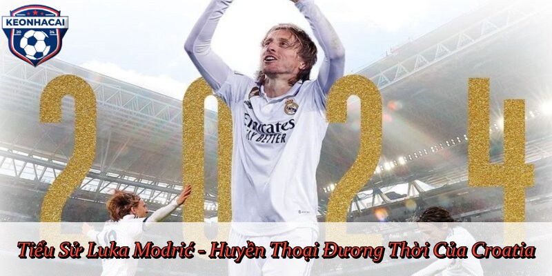 Tiểu Sử Luka Modrić - Huyền Thoại Đương Thời Của Croatia